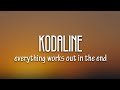 Kodaline Everything Works Out In The End Lyrics