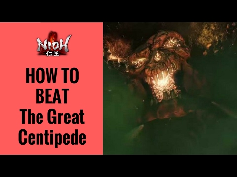 Nioh - The Great Centipede Boss Fight Walkthrough | How To Beat