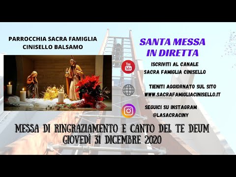 Santa Messa giovedì 31 Dicembre 2020 ore 18:00 - Messa di ringraziamento e canto del Te Deum
