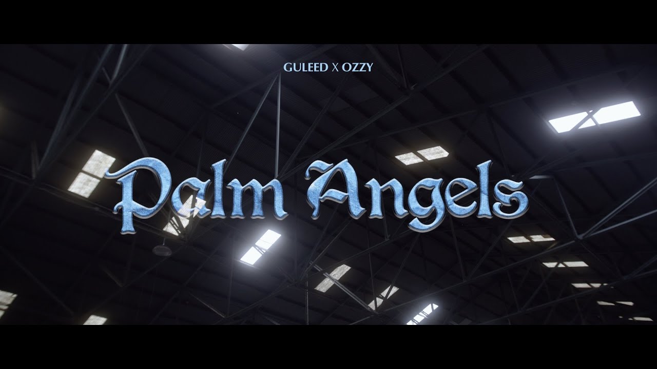 Guleed ft Ozzy – “Palm Angels”