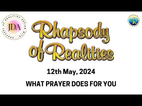 Rhapsody of Realities Daily Review with JDA - 12th May, 2024 | What Prayer Does for You