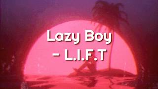 Lazy Boy - L.I.F.T lyrics