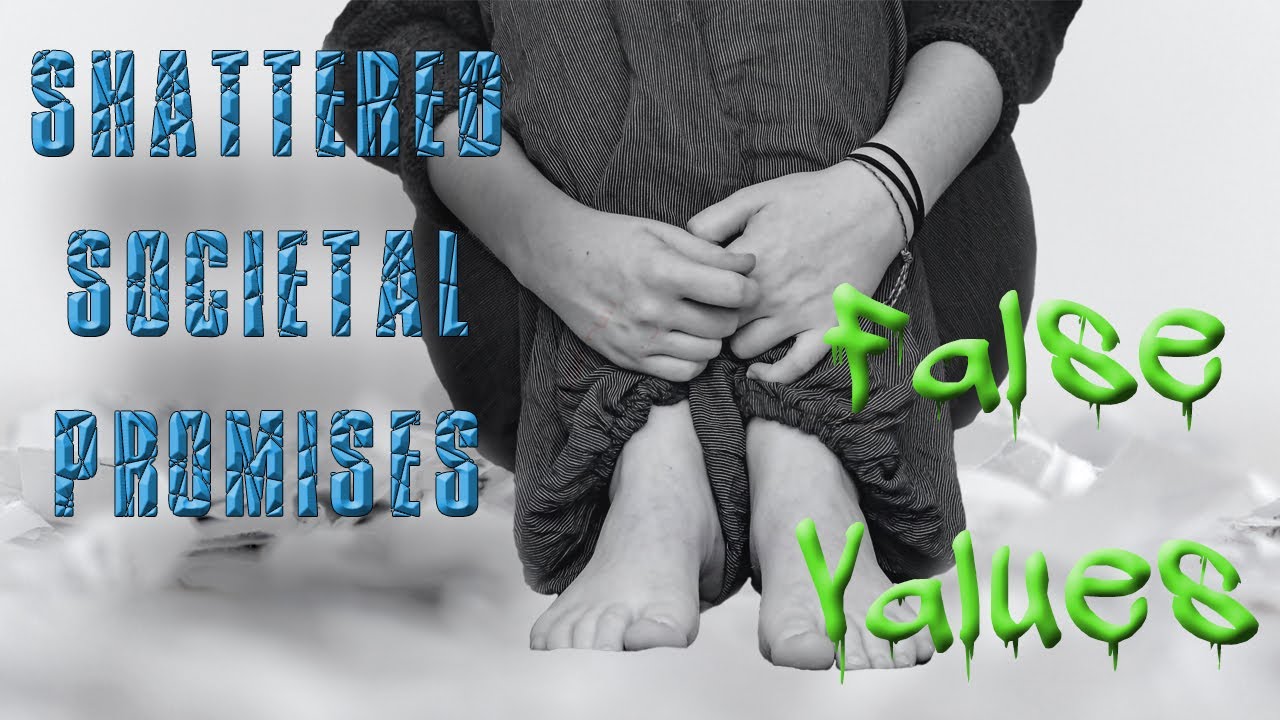 Shattered Societal Promises and False Values