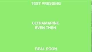 Ultramarine 'Even Then' (Real Soon)