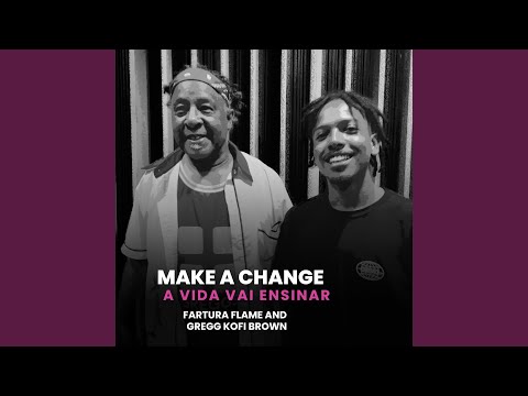 Make a Change (A Vida Vai Ensinar)