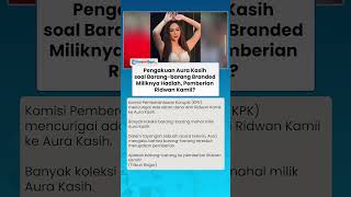 Pengakuan Aura Kasih soal Barang-barang Branded Miliknya adalah Hadiah, dari Ridwan Kamil?
