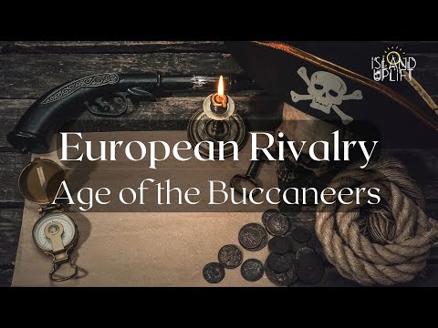 Ep.17 European Rivalry: Age of the Buccaneers - CSEC Caribbean History (History Class)