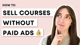 2 proven ways to sell online courses without paid ads -- tips from a marketing expert