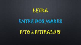 ENTRE DOS MARES Letra Fito y Fitipaldis Nuevo