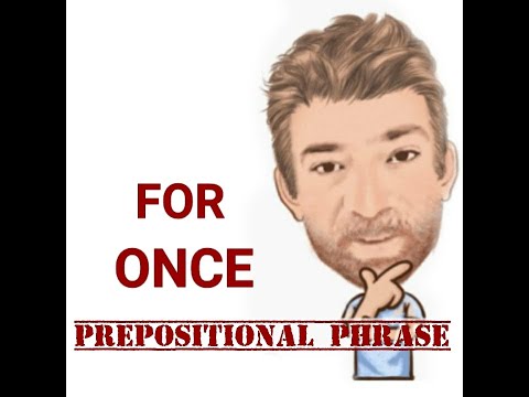 English Tutor Nick P Prepositional Phrase (145) For Once - Two Meanings
