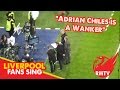 Liverpool Fans Sing ADRIAN CHILES is a Wanker in.