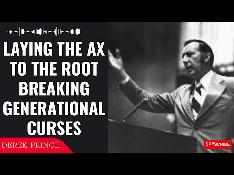 Savior Narration - Laying the Ax to the Root Breaking Generational Curses | Derek Prince 2023
