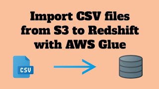 Importing CSV files from S3 into Redshift with AWS Glue