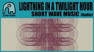 LIGHTNING IN A TWILIGHT HOUR - Short Wave Music [Audio]