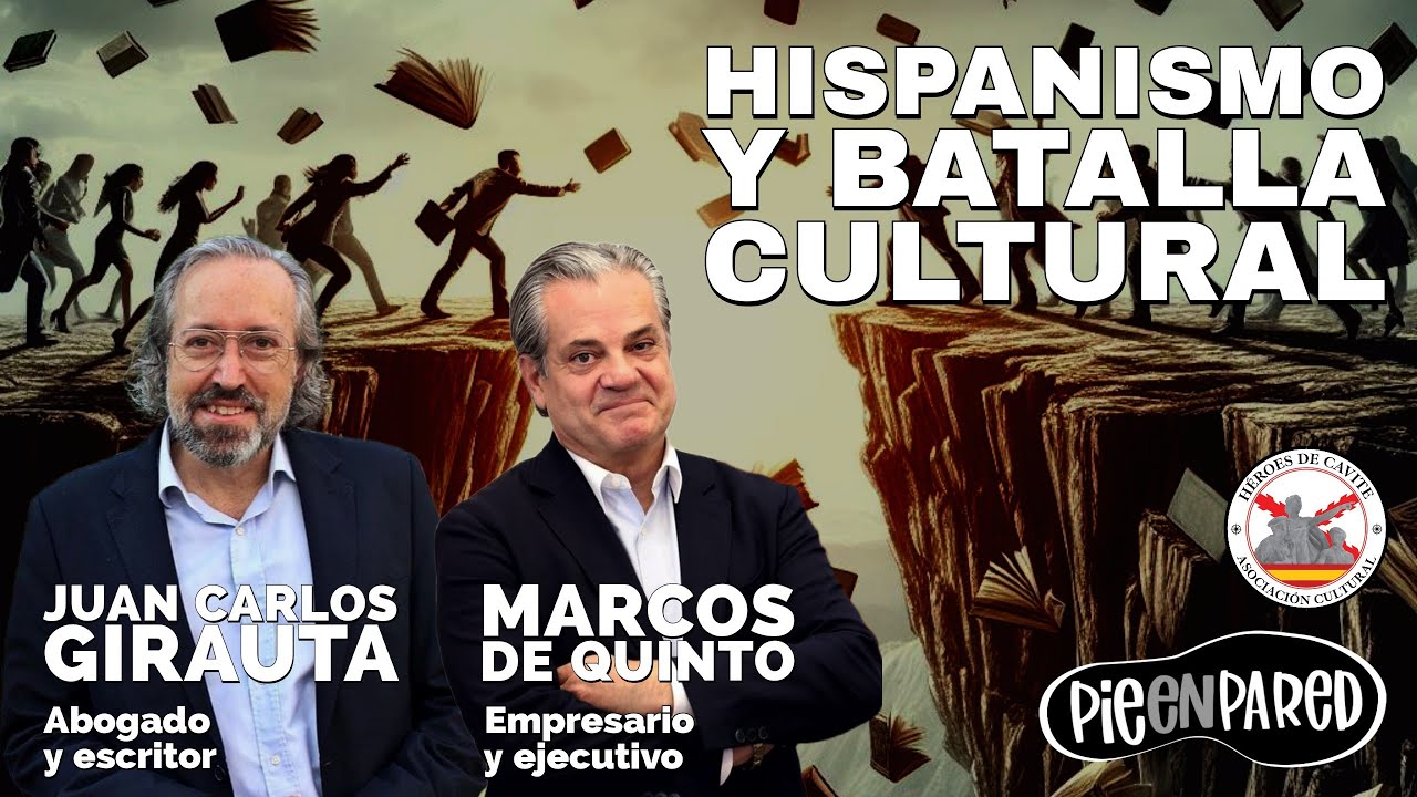 Hispanismo y batalla cultural. Con Marcos de Quinto y Juan Carlos Girauta