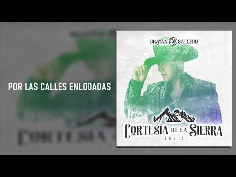 Brayan Salcedo -  Por Las Calles Enlodadas - Cortesía De La Sierra Vol.2 (Audio)