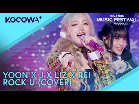 YOON X J X LIZ X REI - ROCK U (COVER) | 2024 MBC Music Festival | KOCOWA+