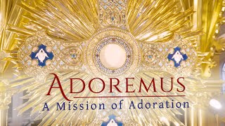 Adoremus: A Mission of Adoration