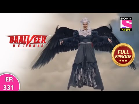 Baalveer Returns | Full Episode | Episode 331 | 1st August, 2021