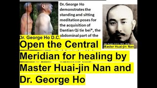 Open the Central Meridian for healing by Master Huai-jin Nan and Dr. George Ho