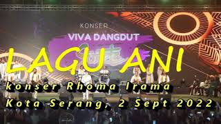 Download lagu KONSER KOTA SERANG, Rhoma lagu Ani, 2 Sept 2022 mp3