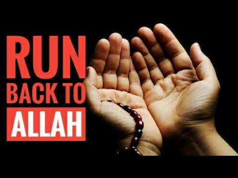 Run back to Allah the most merciful