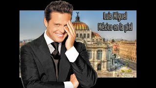 Luis Miguel - México en la piel - letra y video