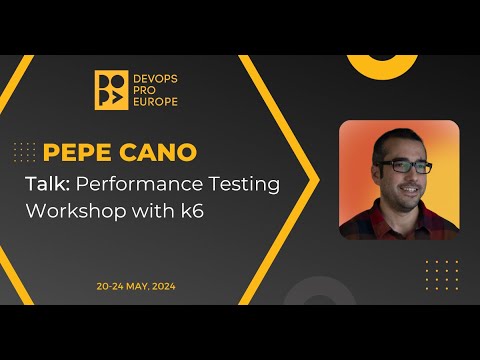 Pepe Cano: Performance Testing Workshop with k6
