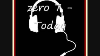 today - Zero 7