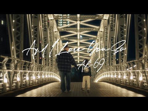 AK-69 - And I Love You So 2026 Remastered [Official Video]