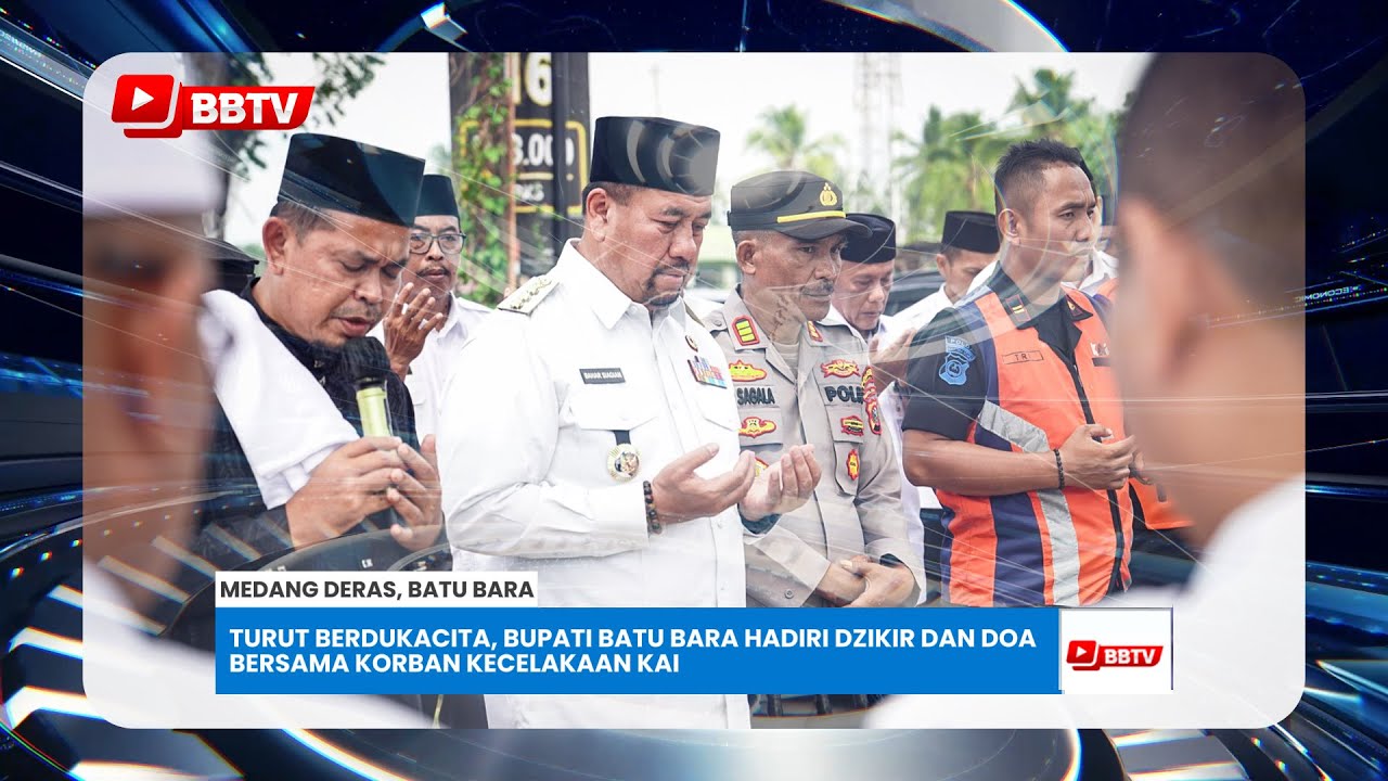 TURUT BERDUKACITA, BUPATI BATU BARA HADIRI DZIKIR DAN DOA BERSAMA KORBAN KECELAKAAN KAI