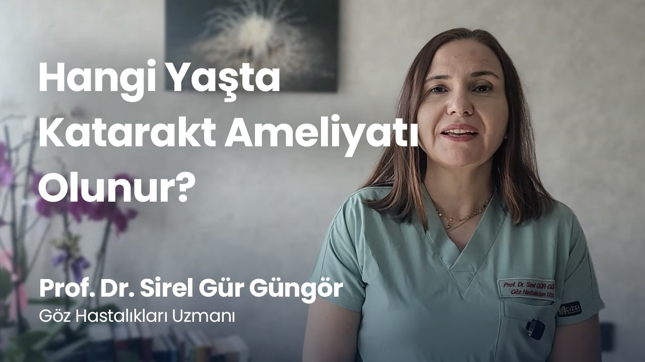 Hangi Yaşta Katarakt Ameliyatı Olunur?
