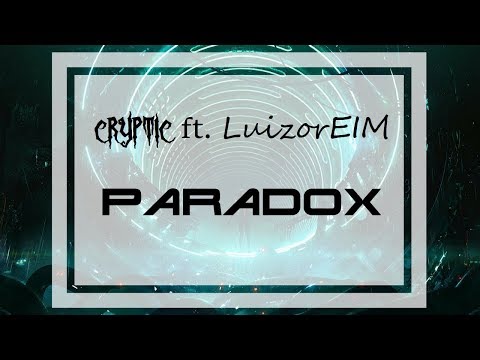 Cryptic - Paradox(ft. Luizor EIM)