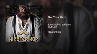 Not Your Hero by  Emmanuel Vo Williams &amp; Cut One Instrumental