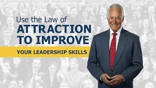 Use the Law of Attraction to Improve Your Leadership Skills