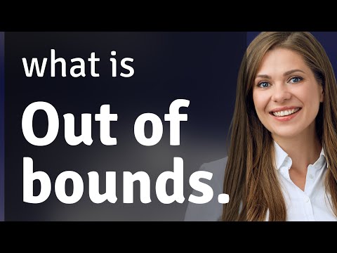 Understanding the Phrase "Out of Bounds"