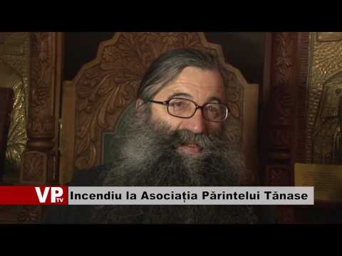 Incendiu la Asociația Părintelui Tănase