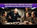 What British High Command Said When Hiroshima Destruction News Arrived
