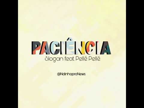Slogan feat. Pellé Pellé - Paciência (Oficial Music)