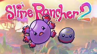 【SLIME RANCHER 2】ITS FINALLY HERE!!!!! SLIME TIME