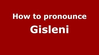 How to pronounce Gisleni
