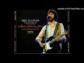 ERIC CLAPTON - Bottle Of Red Wine - LIVE Santa Monica 1978/02/11 [SBD]