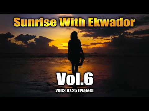 Klub Ekwador Manieczki 2003.07.25 Sunrise With Ekwador (Piatek) vol.6