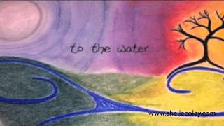 To the Water by Shellee Coley