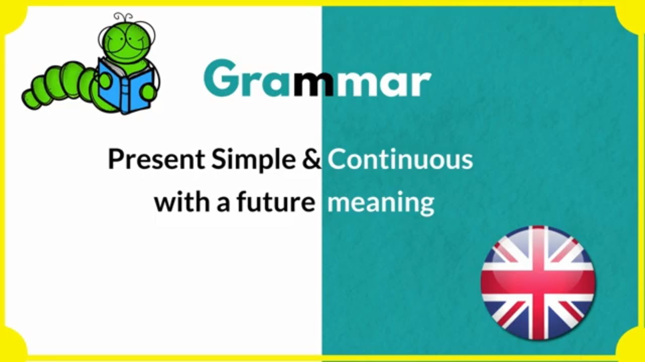 Present Simple & Continuous with a future meaning