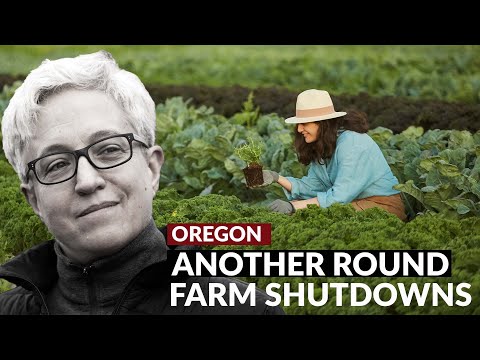 ANOTHER ROUND OF FARM SHUTDOWNS | Oregon Shuts Down More Small Farms and aims to make it PERMANENT.