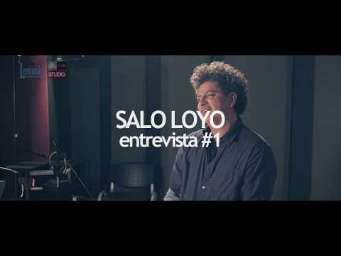 Salo Loyo - Entrevista 1 de 4