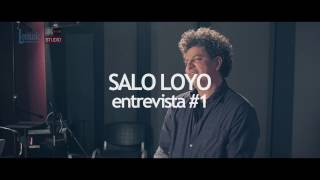 Salo Loyo - Entrevista 1 de 4