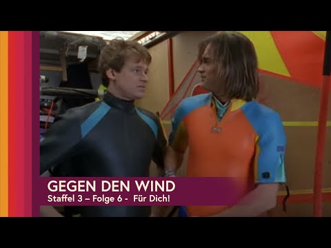 Gegen den Wind Staffel 3, Folge 6 - Für Dich!