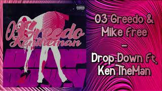 03 Greedo & Mike Free - Drop Down Ft. KenTheMan (Audio)